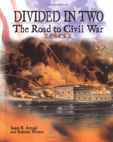 Beispielbild fr Divided in Two: The Road to Civil War, 1861 (Civil War) zum Verkauf von Wonder Book