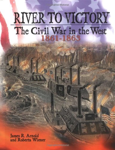 Imagen de archivo de River to Victory: The Civil War in the West 1861-1863 a la venta por Wonder Book