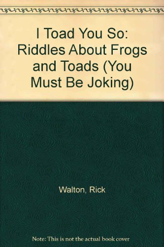 9780822523314: I Toad You So: Riddles About Frogs and Toads (You Must Be Joking)