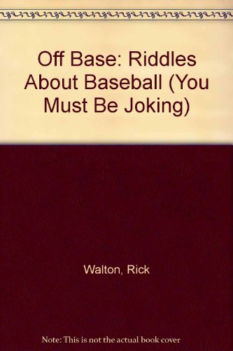 Imagen de archivo de Off Base: Riddles About Baseball (You Must Be Joking) a la venta por More Than Words