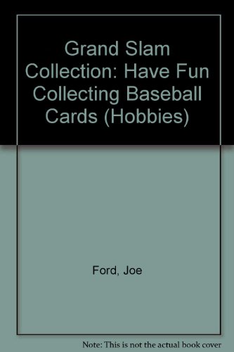 The Grand Slam Collection: Have Fun Collecting Baseball Cards