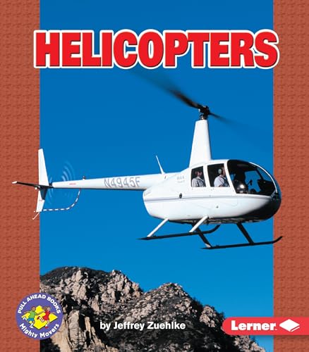 Imagen de archivo de Helicopters (Pull Ahead Books ? Mighty Movers) a la venta por Your Online Bookstore