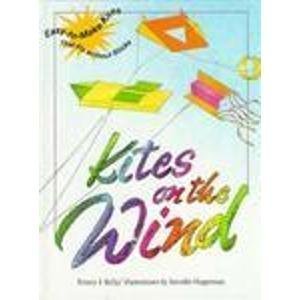 Imagen de archivo de Kites on the Wind: Easy-To-Make Kites That Fly Without Sticks a la venta por Irish Booksellers
