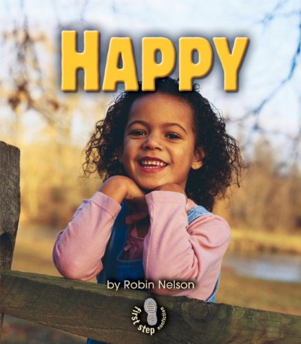 Happy (First Step Nonfiction - Feelings) (9780822524663) by Nelson, Robin