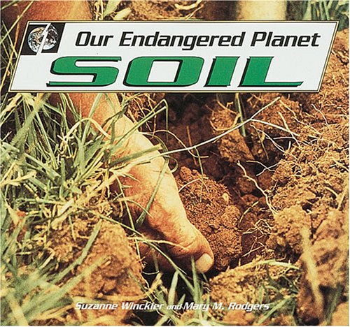 Stock image for Our Endangered Planet: Soil for sale by ThriftBooks-Dallas