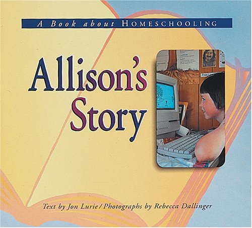 Beispielbild fr Allison's Story : A Book about Homeschooling zum Verkauf von Better World Books