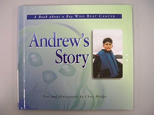 Stock image for Andrew's Story : A Book about a Boy Who Beat Cancer for sale by Better World Books