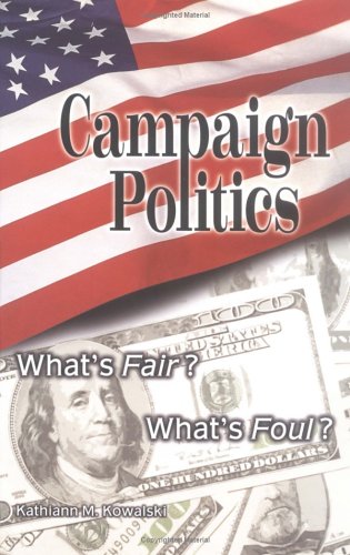 Imagen de archivo de Campaign Politics : What's Fair, What's Foul? a la venta por Better World Books: West