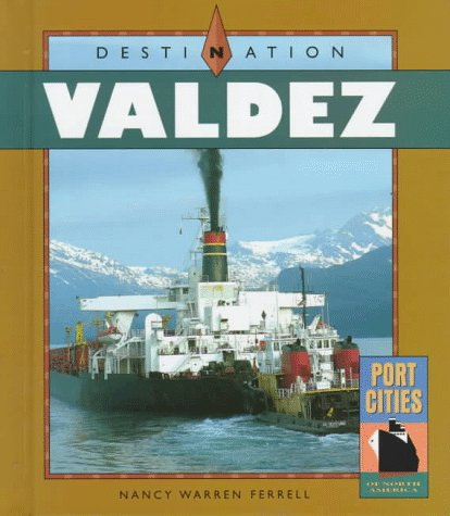 Stock image for Destination Valdez (Port Cities of North America series) for sale by RiLaoghaire