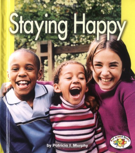 Staying Happy (Pull Ahead Books â€• Health) (9780822527961) by Murphy, Patricia J.