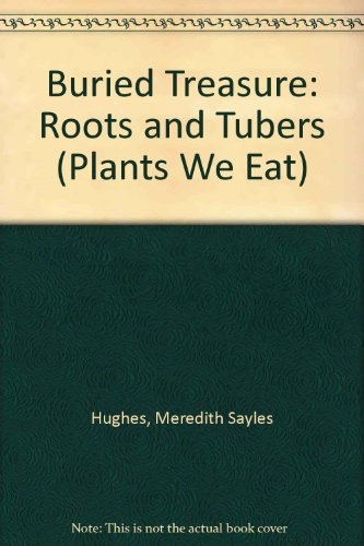 Stock image for Buried Treasure : Roots and Tubers for sale by Better World Books