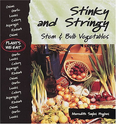 Stock image for Stinky and Stringy : Stem and Bulb Vegetables for sale by Better World Books