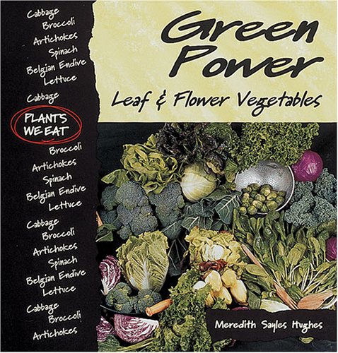 Imagen de archivo de Green Power : Leaf and Flower Vegetables a la venta por Better World Books: West