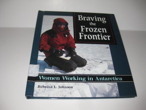 Imagen de archivo de Braving the Frozen Frontier: Women Working in Antarctica a la venta por SecondSale