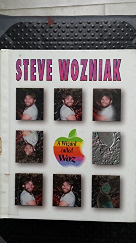 Steve Wozniak: A Wizard Called Woz (Achievers) (9780822528814) by Gold, Rebecca