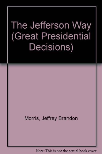 Imagen de archivo de The Jefferson Way (Great Presidential Decisions) a la venta por Wonder Book