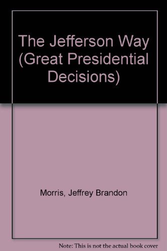 Stock image for The Jefferson Way (Great Presidential Decisions) for sale by Wonder Book