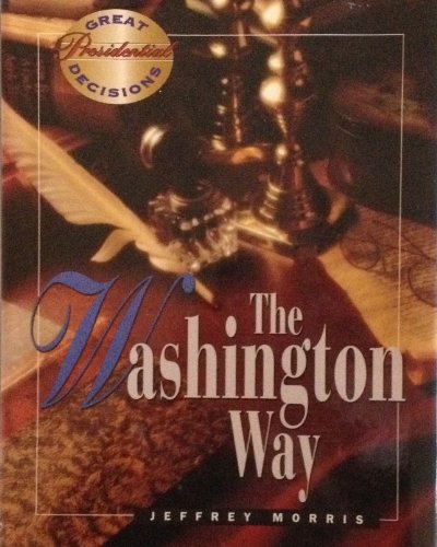Stock image for The Washington Way (Great Presidential Decisions) for sale by Granada Bookstore,            IOBA