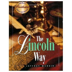 Stock image for The Lincoln Way (Great Presidential Decisions) for sale by Wonder Book