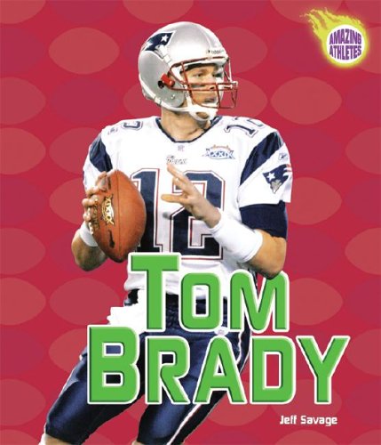 Tom Brady (Amazing Athletes) (9780822529484) by Savage, Jeff