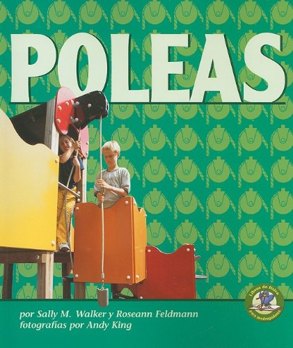 Poleas / Pulleys (Libros De Fisica Para Madrugadores / Early Bird Physics) (Spanish Edition) (9780822529811) by Walker, Sally M.; Feldmann, Roseann