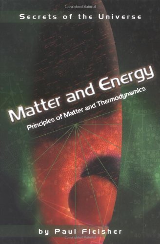 Stock image for Matter and Energy: Principles of Matter and Thermodynamics (Secrets of the Universe) for sale by Front Cover Books