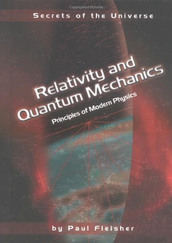 Imagen de archivo de Relativity and Quantum Mechanics: Principles of Modern Physics (Secrets of the Universe) a la venta por GF Books, Inc.