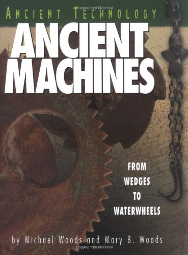 Stock image for Ancient Machines : From Wedges to Waterwheels for sale by Better World Books: West