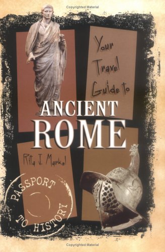 Stock image for Your Travel Guide to Ancient Rome (Passport to History) for sale by Half Price Books Inc.