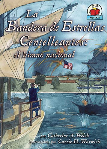 Beispielbild fr La Bandera de Estrellas Centelleantes (The Star-Spangled Banner): el himno nacional (Yo solo: Historia (On My Own History)) (Spanish Edition) zum Verkauf von St Vincent de Paul of Lane County