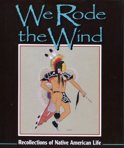 We Rode the Wind: Recollections of Native American Life