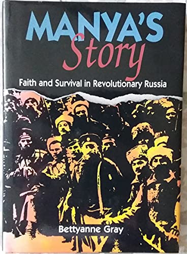 Stock image for Manya's Story: Faith and Survival in Revolutionary Russia for sale by Front Cover Books