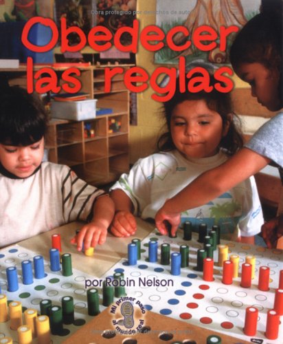 Obedecer Las Reglas / Following Rules (Mi Primer Pasa Al Mundo Real / First Step Nonfiction) (Spanish Edition) (Mi Primer Pasa Al Mudo Real / First Step Nonfiction) (9780822531821) by Robin Nelson