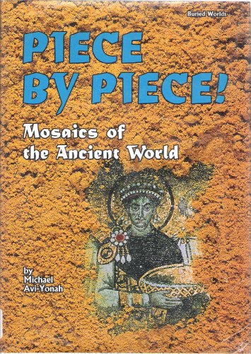 Stock image for Piece by Piece!: Mosaics of the Ancient World (Buried Worlds) for sale by The Book Cellar, LLC