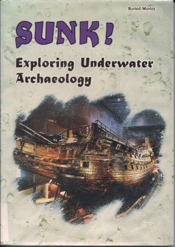 Beispielbild fr Sunk! : Exploring Underwater Archaeology zum Verkauf von Better World Books