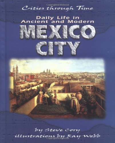 Imagen de archivo de Daily Life in Ancient and Modern Mexico City (Cities Through Time) a la venta por Irish Booksellers