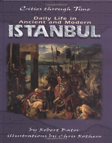 Stock image for Daily Life in Ancient and Modern Istanbul (Cities Through Time) for sale by Books of the Smoky Mountains