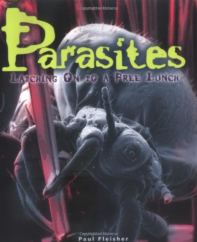 Stock image for Parasites : Latching on to a Free Lunch for sale by Better World Books: West