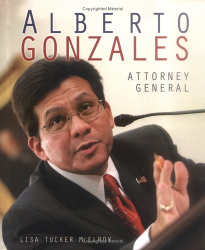 Stock image for Alberto Gonzales : Attorney General for sale by Better World Books: West