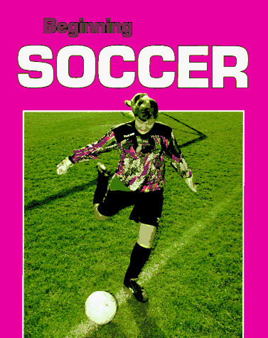 Stock image for Beginning Soccer for sale by Better World Books