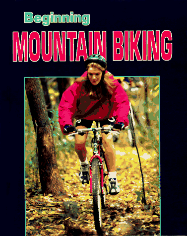 Beispielbild fr Beginning Mountain Biking zum Verkauf von Better World Books