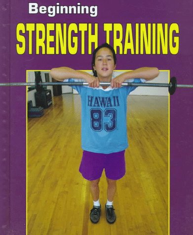 Beispielbild fr Beginning Strength Training zum Verkauf von Better World Books: West