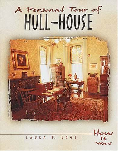 A Personal Tour of Hull-House (How It Was) - Laura Bufano Edge