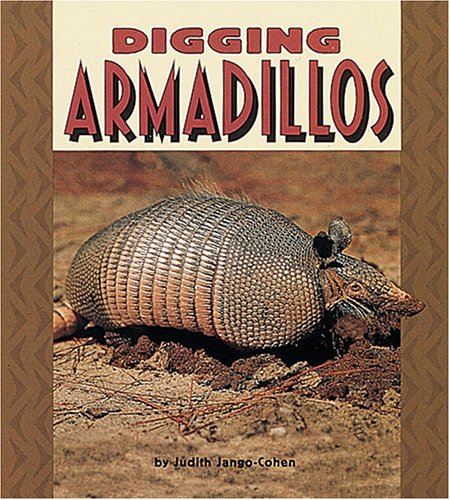 Digging Armadillos (Pull Ahead Books) (9780822536253) by Jango-Cohen, Judith