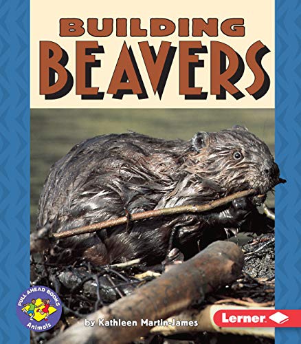 Beispielbild fr Building Beavers (Pull Ahead Books ? Animals) zum Verkauf von Orion Tech