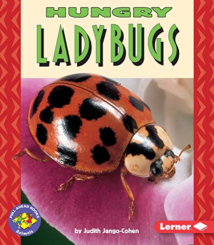 Hungry Ladybugs (Pull Ahead Books â€• Animals) (9780822536468) by Jango-Cohen, Judith