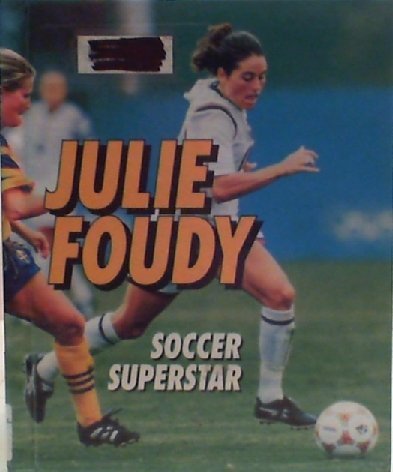 Stock image for Julie Foudy : Soccer Superstar for sale by Better World Books