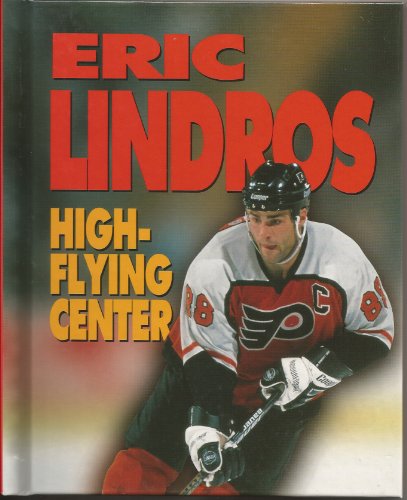 Eric Lindros: High-Flying Center (Sports Achievers Biographies) (9780822536642) by Savage, Jeff
