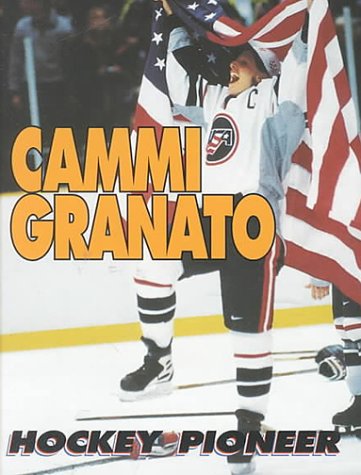 Stock image for Cammi Granato : Hockey Pioneer for sale by Better World Books