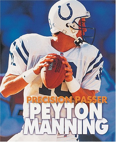 Peyton Manning: Precision Passer (Sports Achievers Biographies) (9780822536833) by Savage, Jeff